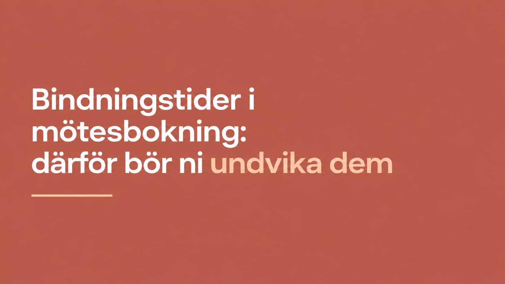 Grafiskt omslag med artikelns rubrik: Bindningstider i mötesbokning: därför bör ni undvika dem