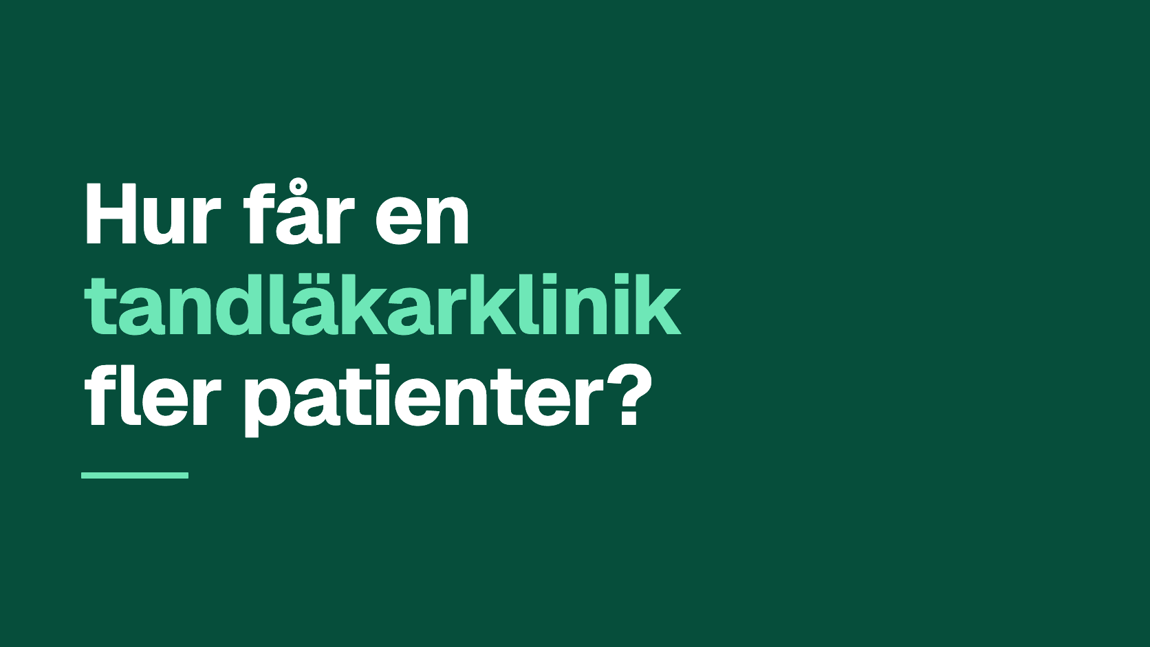 Grafiskt omslag med frågan: Hur får en tandläkarklinik fler patienter?