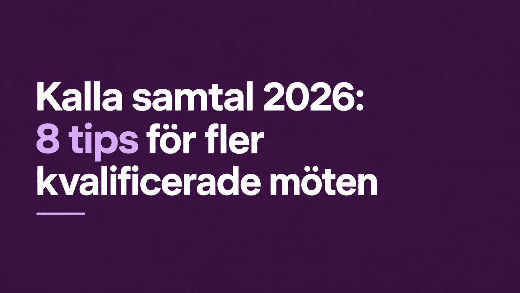 Grafiskt omslag med artikelns rubrik: Kalla samtal 2026: 8 tips för fler kvalificerade möten