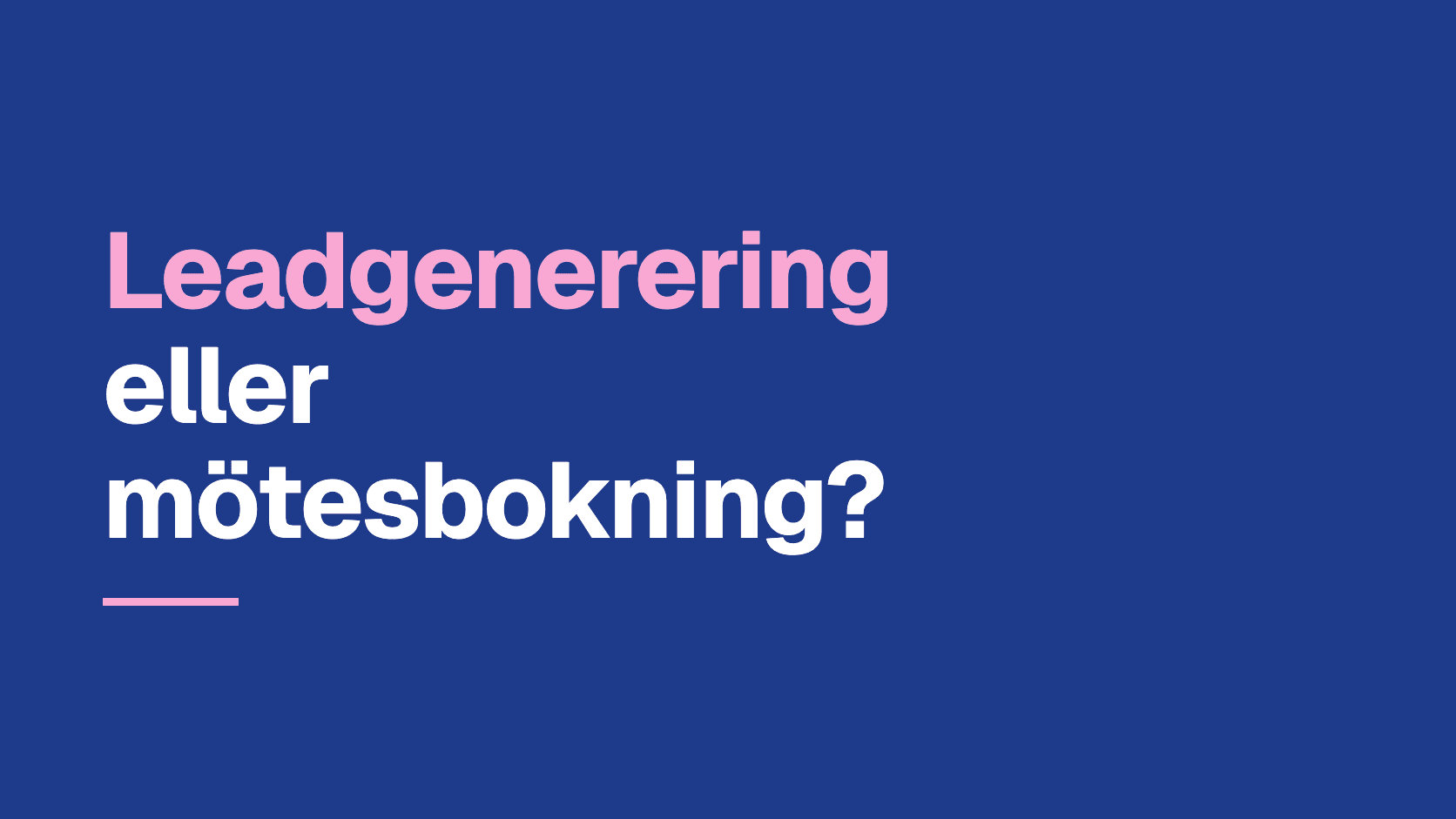 Grafiskt omslag med frågan: Leadgenerering eller mötesbokning?