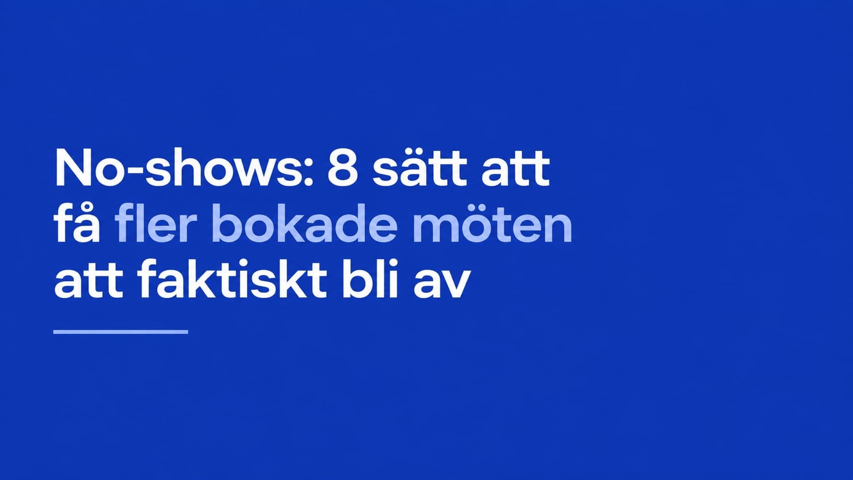 Grafiskt omslag med artikelns rubrik: No-shows: 8 sätt att få fler bokade möten att faktiskt bli av