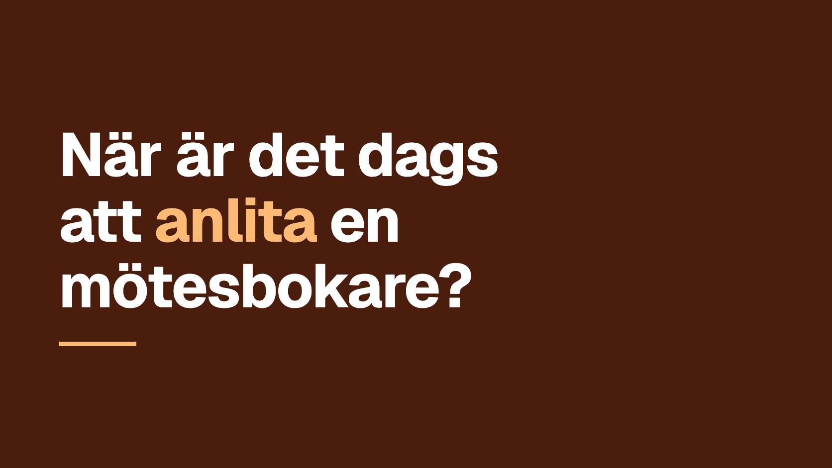 Grafiskt omslag med frågan: När är det dags att anlita en mötesbokare?