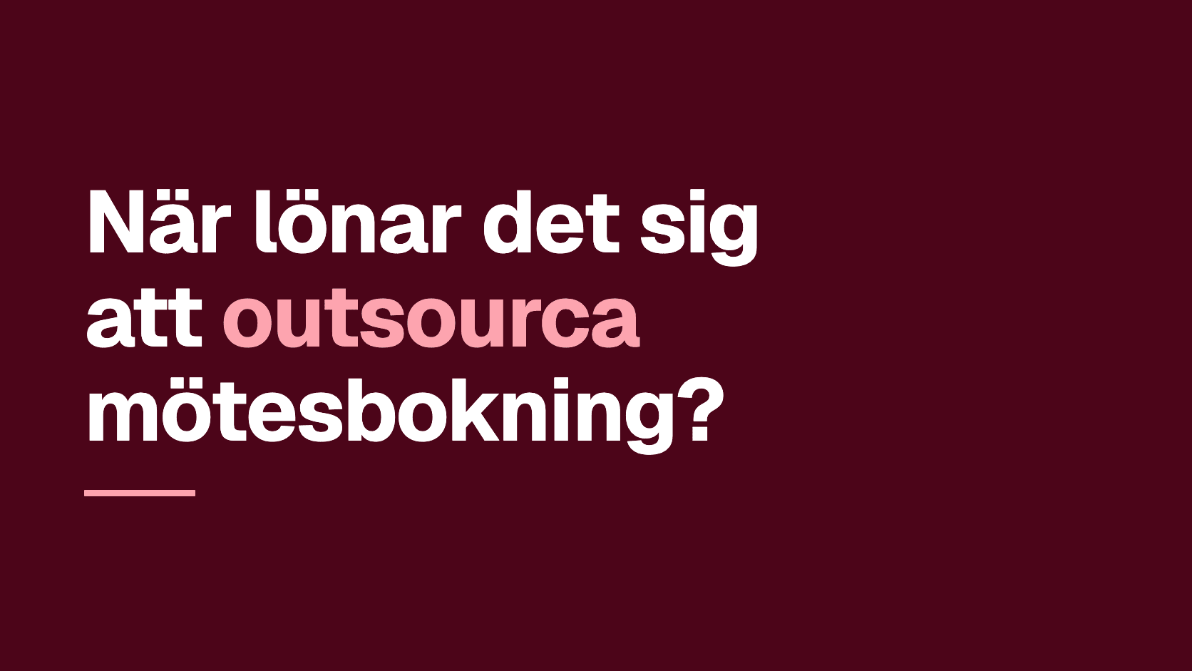 Grafiskt omslag med texten: När lönar det sig att outsourca mötesbokning?