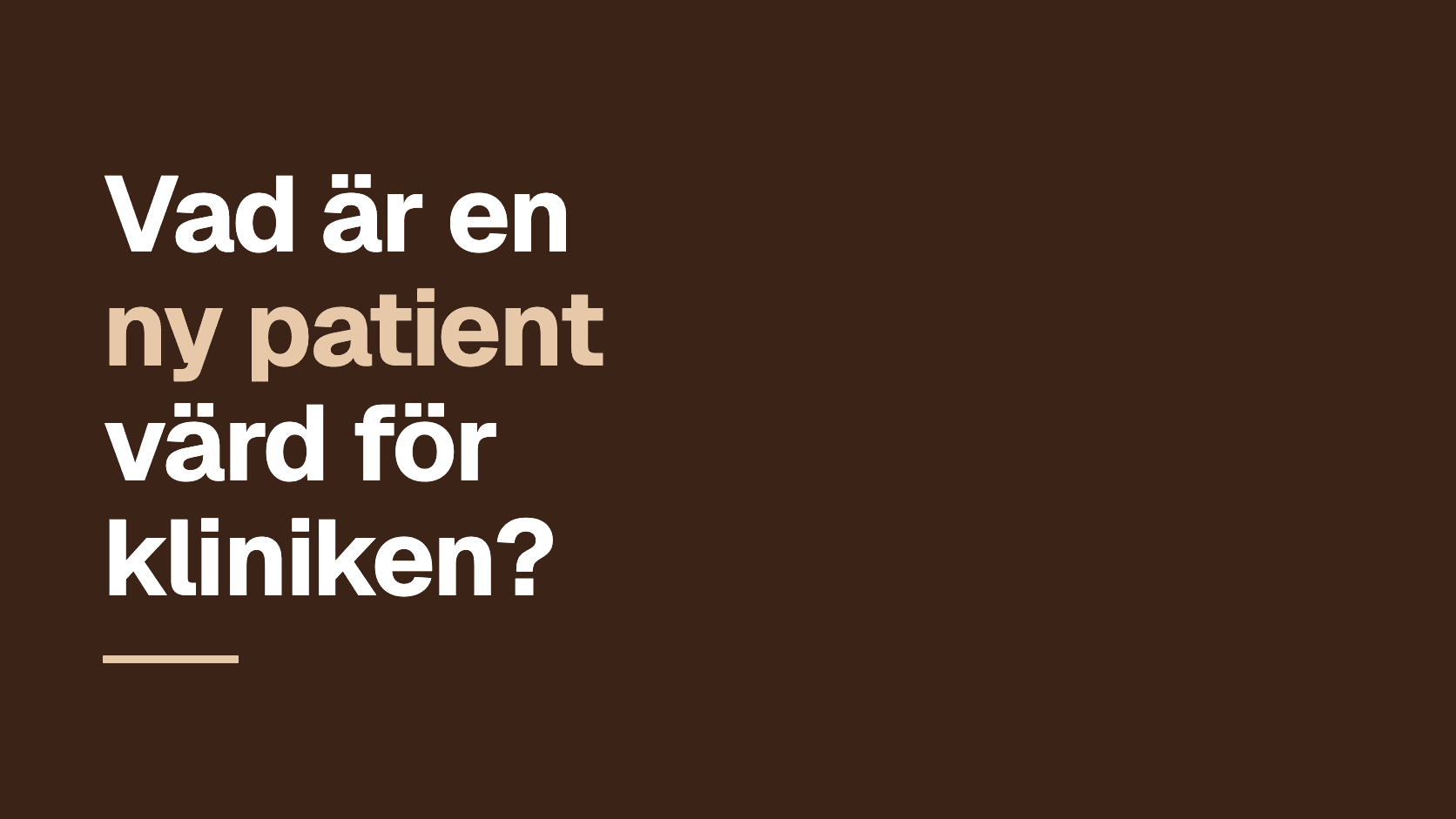 Grafiskt omslag med frågan: Vad är en ny patient värd för kliniken?