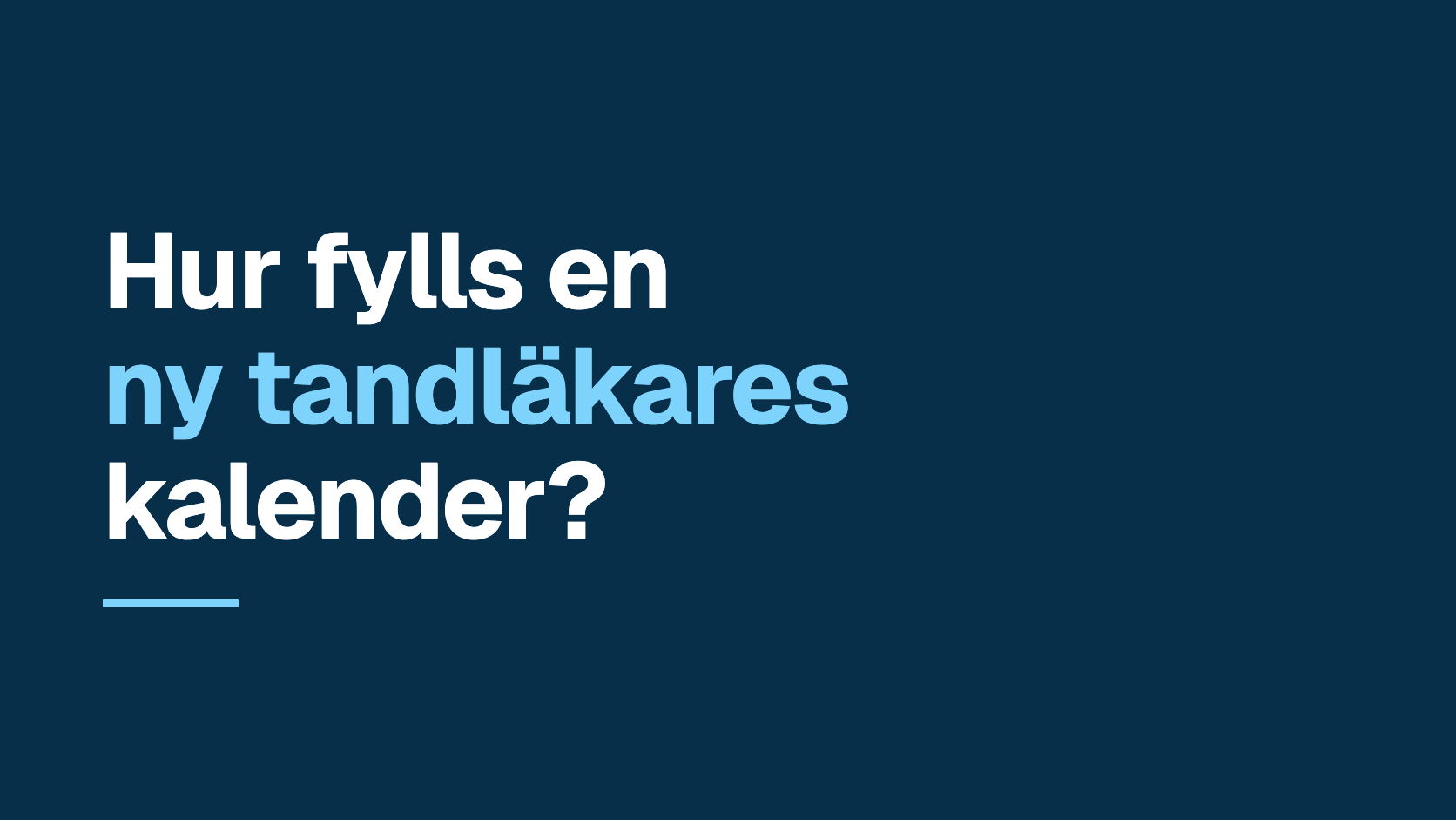 Grafiskt omslag med frågan: Hur fylls en ny tandläkares kalender?