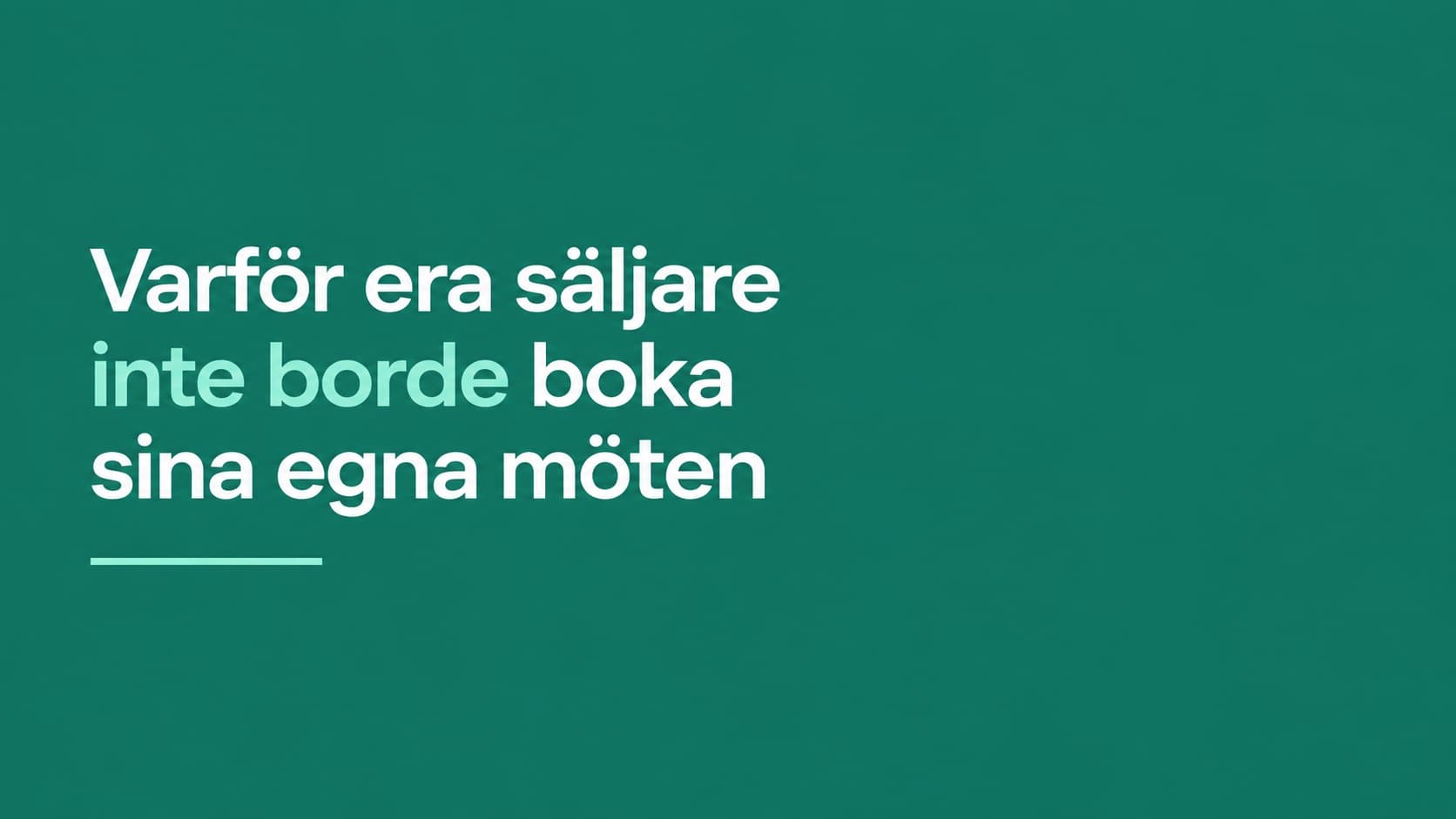 Grafiskt omslag med artikelns rubrik: Varför era säljare inte borde boka sina egna möten