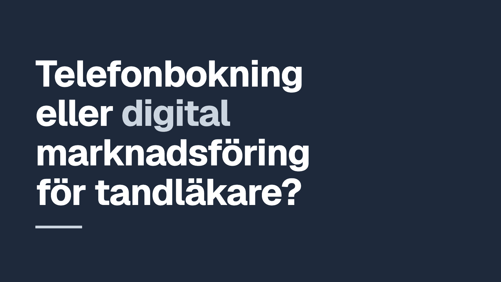 Grafiskt omslag med frågan: Telefonbokning eller digital marknadsföring för tandläkare?