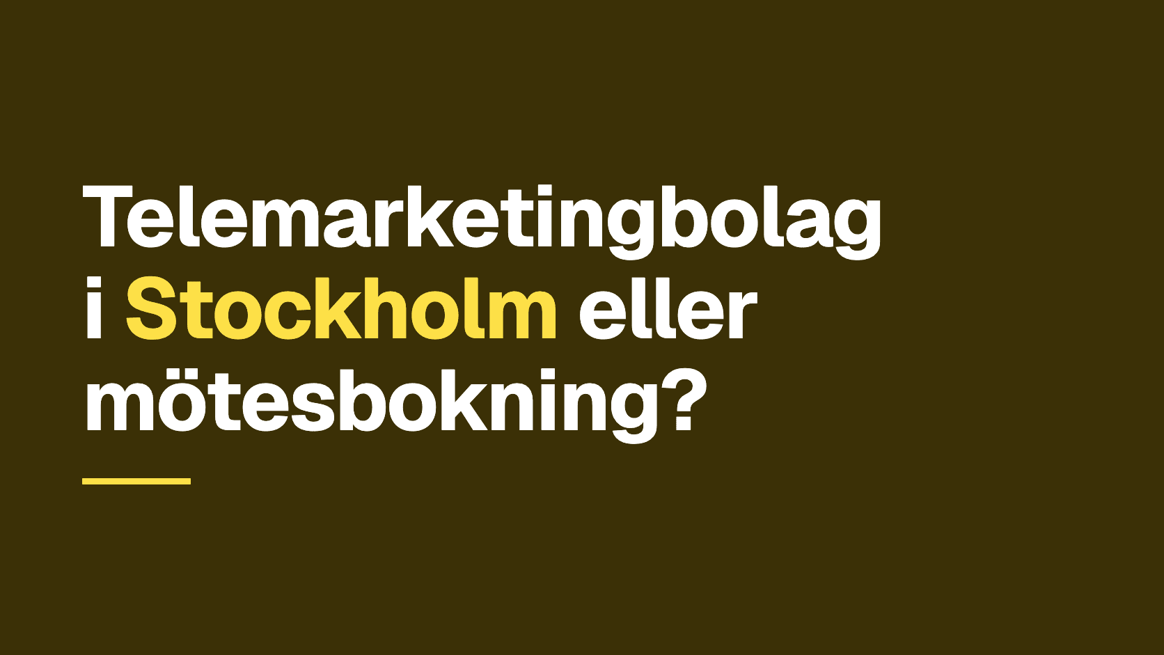 Grafiskt omslag med frågan: Telemarketingbolag i Stockholm eller mötesbokning?